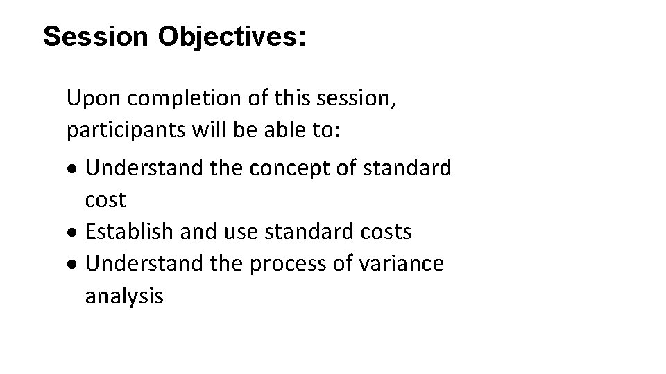 Session Objectives: Upon completion of this session, participants will be able to: Understand the