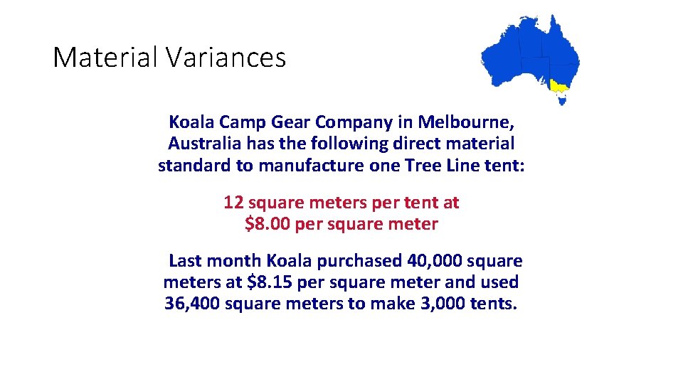 Material Variances Koala Camp Gear Company in Melbourne, Australia has the following direct material