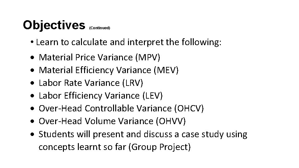 Objectives (Continued) • Learn to calculate and interpret the following: Material Price Variance (MPV)