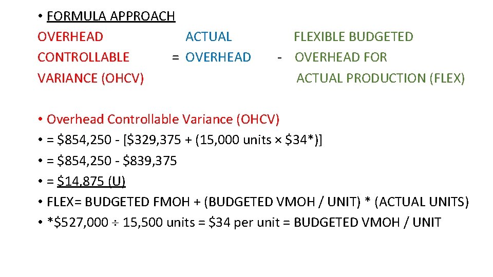  • FORMULA APPROACH OVERHEAD ACTUAL CONTROLLABLE = OVERHEAD VARIANCE (OHCV) FLEXIBLE BUDGETED -