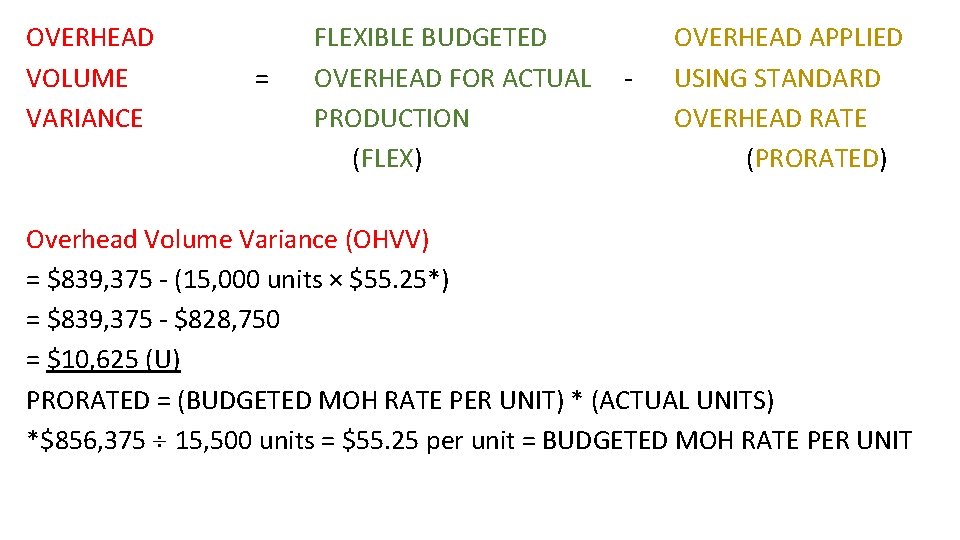 OVERHEAD VOLUME VARIANCE = FLEXIBLE BUDGETED OVERHEAD FOR ACTUAL PRODUCTION (FLEX) - OVERHEAD APPLIED