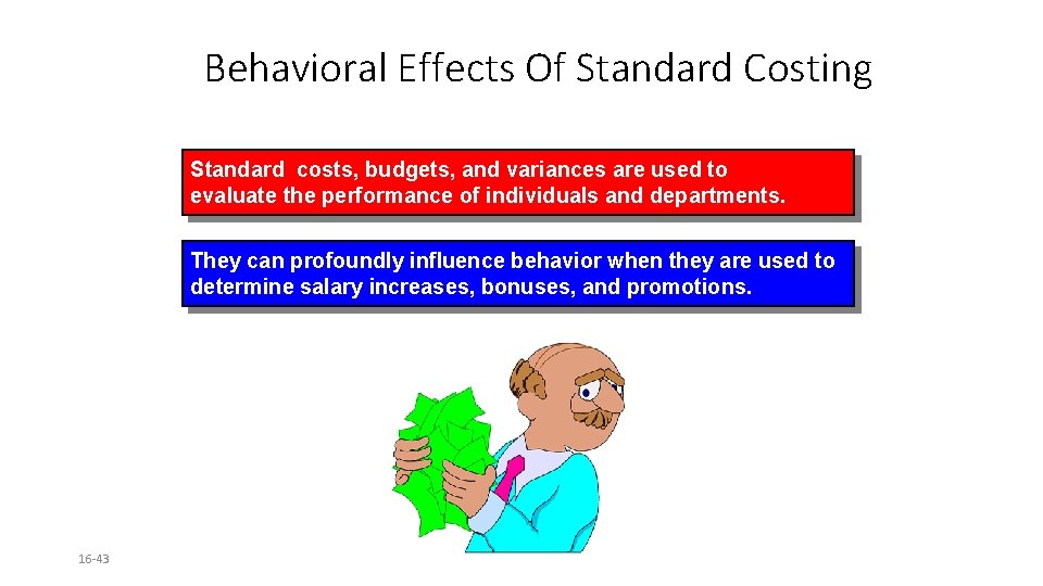 Behavioral Effects Of Standard Costing Standard costs, budgets, and variances are used to evaluate