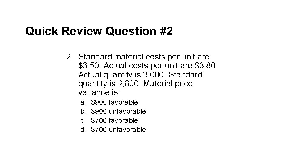 Quick Review Question #2 2. Standard material costs per unit are $3. 50. Actual