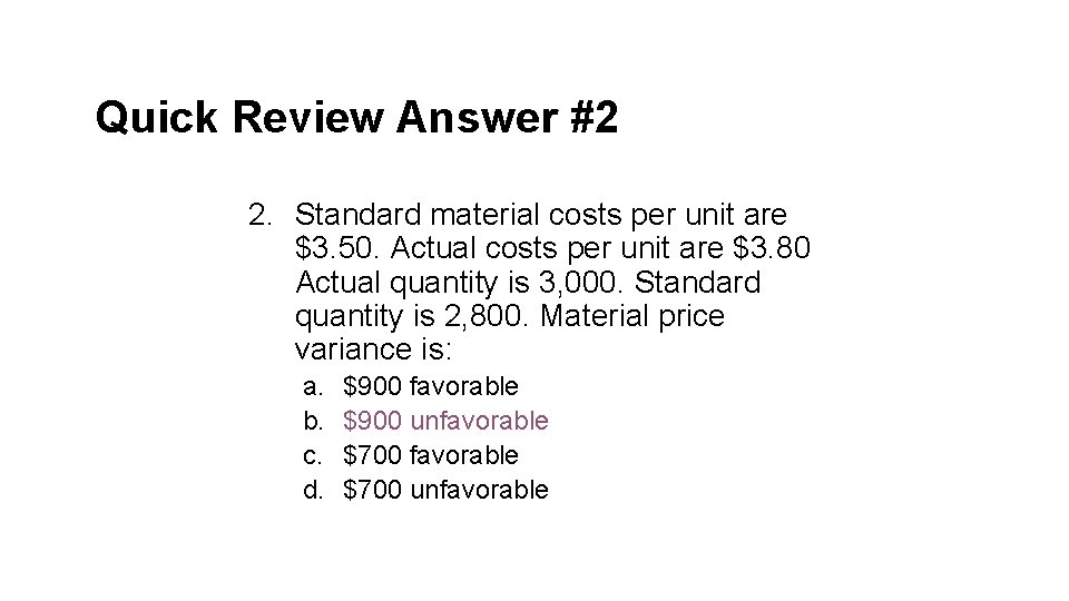 Quick Review Answer #2 2. Standard material costs per unit are $3. 50. Actual