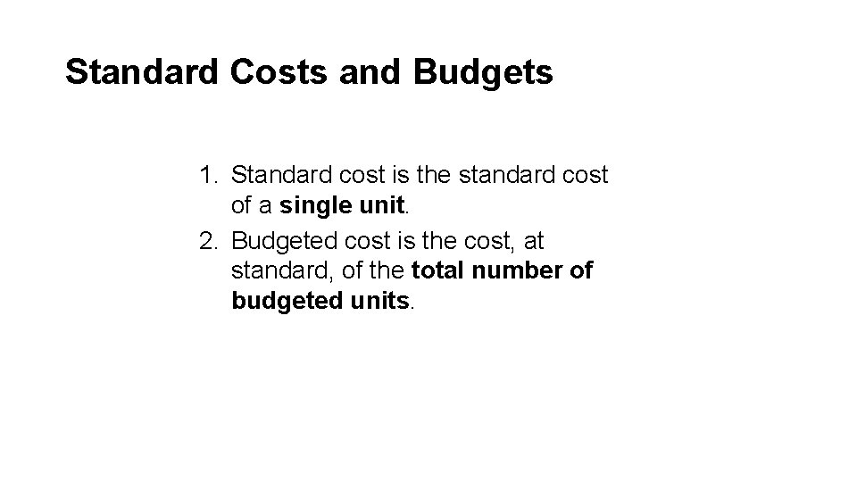 Standard Costs and Budgets 1. Standard cost is the standard cost of a single