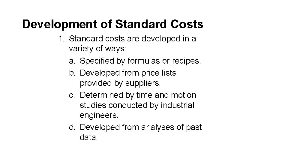 Development of Standard Costs 1. Standard costs are developed in a variety of ways: