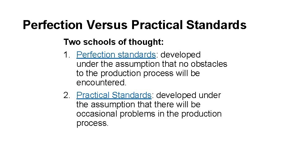 Perfection Versus Practical Standards Two schools of thought: 1. Perfection standards: developed under the