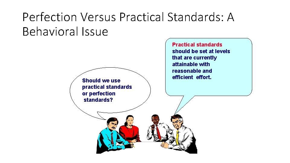 Perfection Versus Practical Standards: A Behavioral Issue Should we use practical standards or perfection