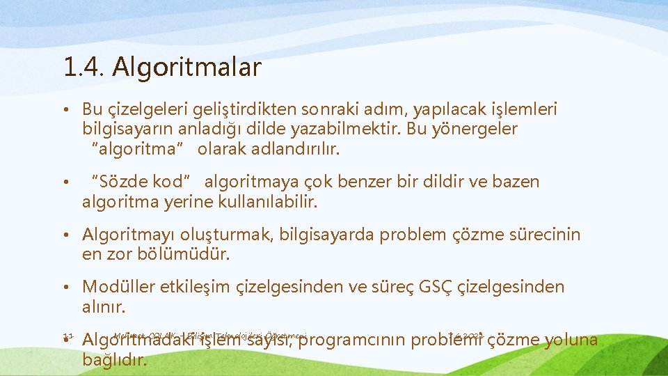 1. 4. Algoritmalar • Bu çizelgeleri geliştirdikten sonraki adım, yapılacak işlemleri bilgisayarın anladığı dilde