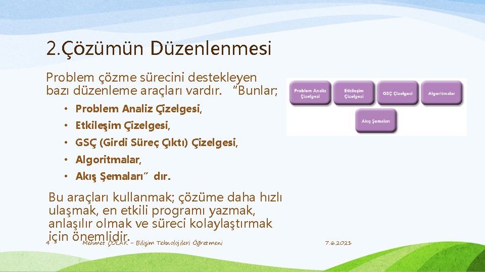 2. Çözümün Düzenlenmesi Problem çözme sürecini destekleyen bazı düzenleme araçları vardır. “Bunlar; • Problem