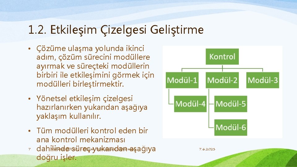 1. 2. Etkileşim Çizelgesi Geliştirme • Çözüme ulaşma yolunda ikinci adım, çözüm sürecini modüllere