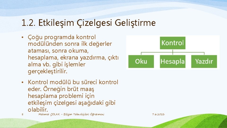 1. 2. Etkileşim Çizelgesi Geliştirme • Çoğu programda kontrol modülünden sonra ilk değerler ataması,