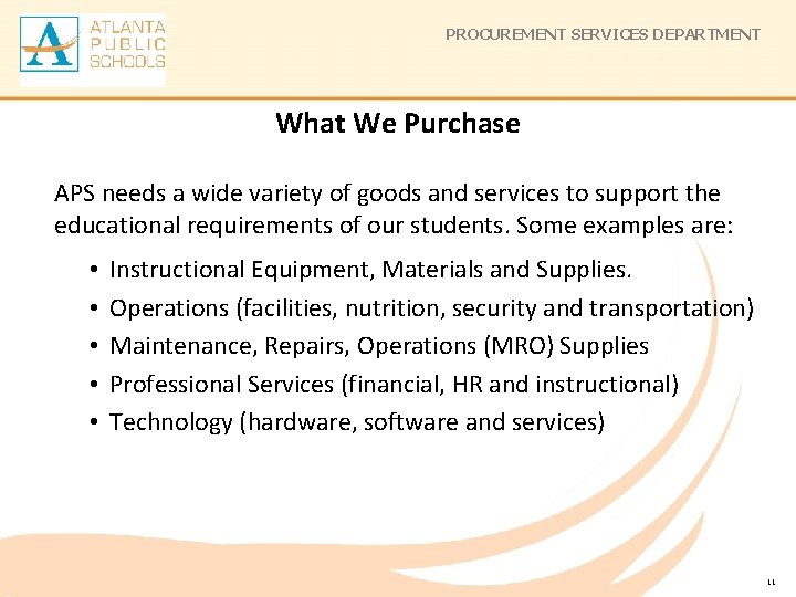PROCUREMENT SERVICES DEPARTMENT What We Purchase APS needs a wide variety of goods and