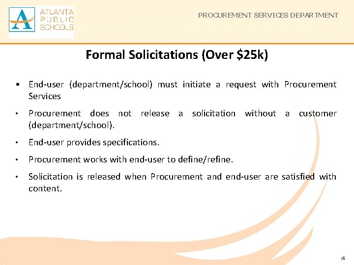 PROCUREMENT SERVICES DEPARTMENT Formal Solicitations (Over $25 k) • End-user (department/school) must initiate a