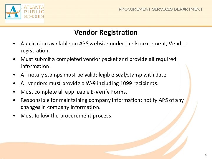 PROCUREMENT SERVICES DEPARTMENT Vendor Registration • Application available on APS website under the Procurement,