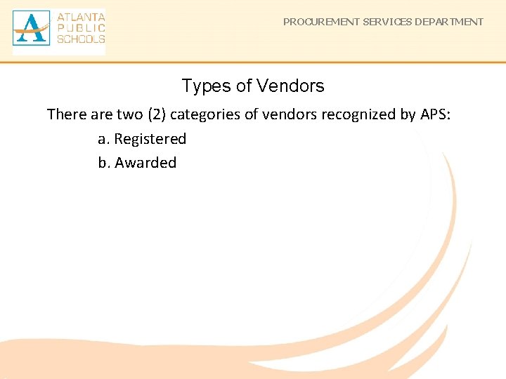 PROCUREMENT SERVICES DEPARTMENT Types of Vendors There are two (2) categories of vendors recognized