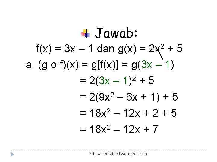 Jawab: f(x) = 3 x – 1 dan g(x) = 2 x 2 +