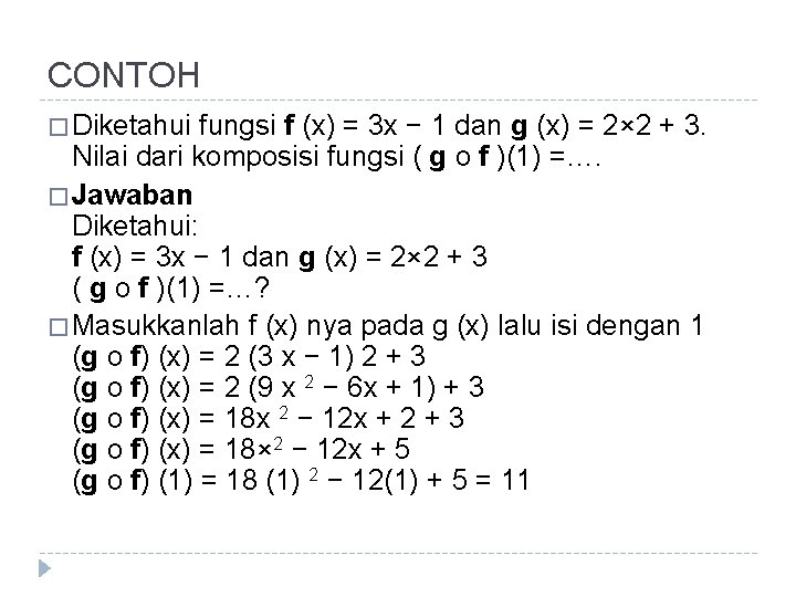CONTOH � Diketahui fungsi f (x) = 3 x − 1 dan g (x)