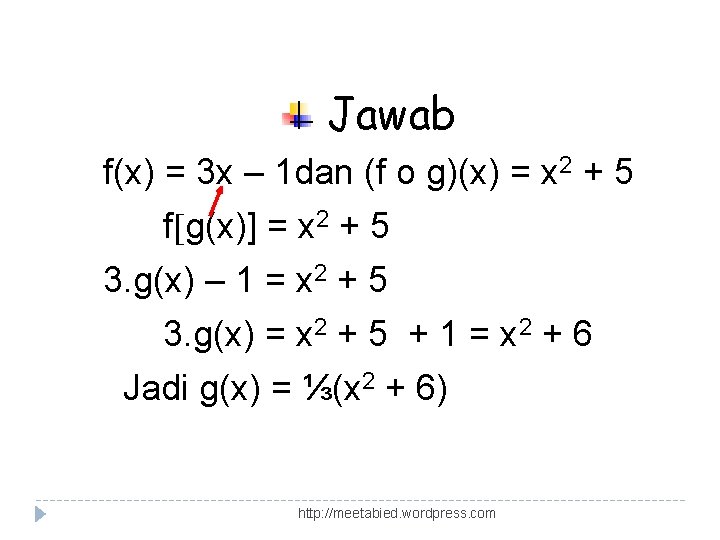 Jawab f(x) = 3 x – 1 dan (f o g)(x) = x 2