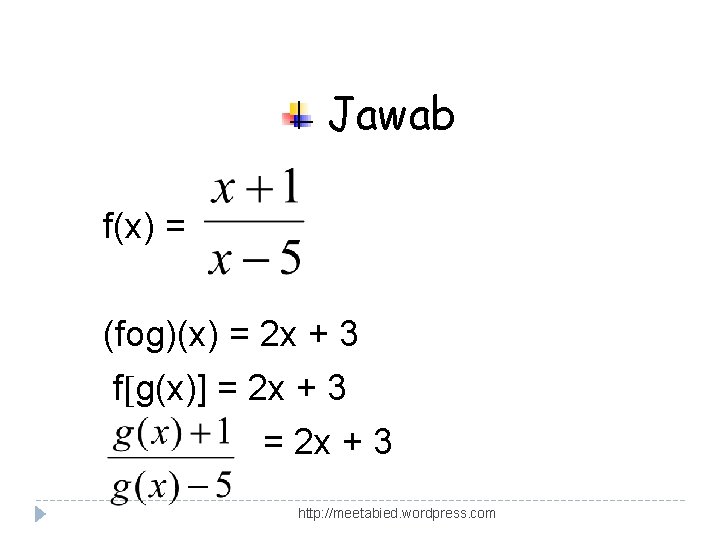 Jawab f(x) = (fog)(x) = 2 x + 3 f g(x)] = 2 x