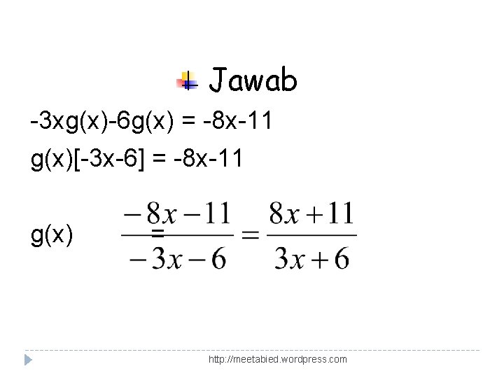 Jawab -3 xg(x)-6 g(x) = -8 x-11 g(x)[-3 x-6] = -8 x-11 g(x) =