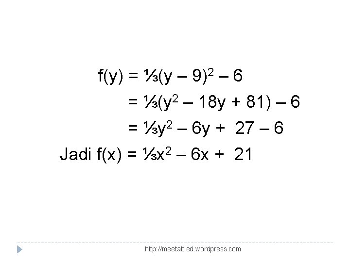 f(y) = ⅓(y – 9)2 – 6 = ⅓(y 2 – 18 y +