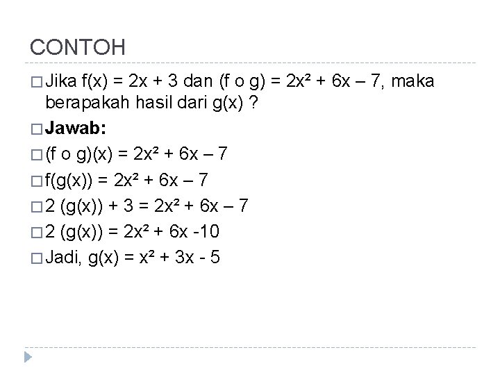 CONTOH � Jika f(x) = 2 x + 3 dan (f o g) =