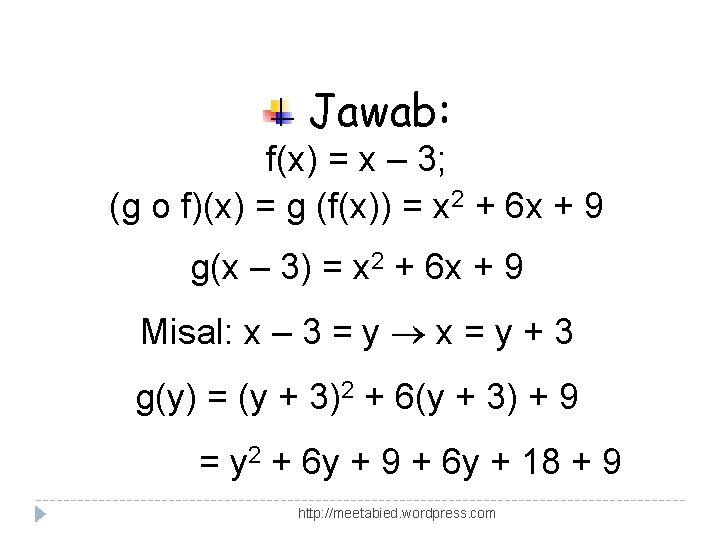 Jawab: f(x) = x – 3; (g o f)(x) = g (f(x)) = x