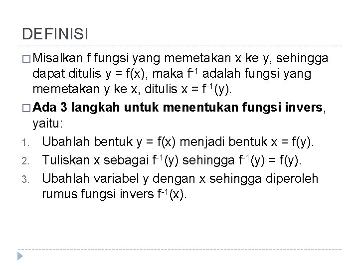 DEFINISI � Misalkan f fungsi yang memetakan x ke y, sehingga dapat ditulis y