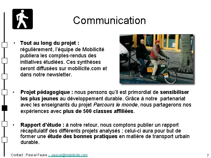 Communication • Tout au long du projet : régulièrement, l’équipe de Mobilicité publiera les