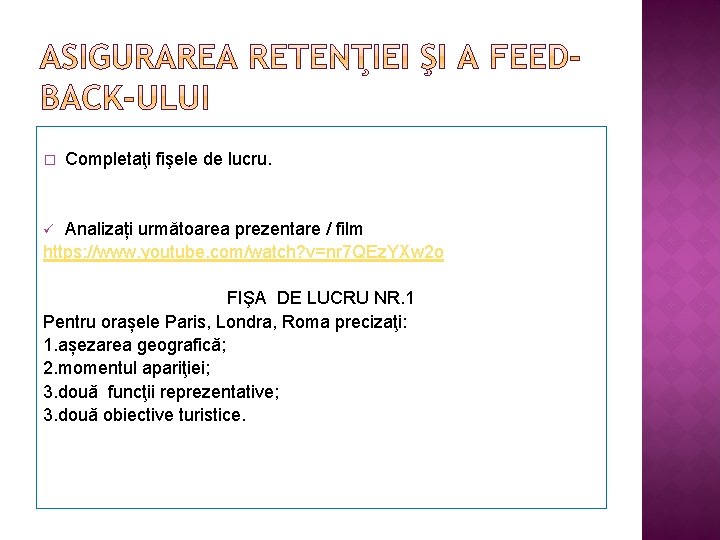 � Completaţi fişele de lucru. Analizați următoarea prezentare / film https: //www. youtube. com/watch?