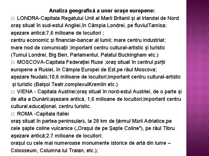 Analiza geograficǎ a unor orașe europene: � LONDRA-Capitala Regatului Unit al Marii Britanii și