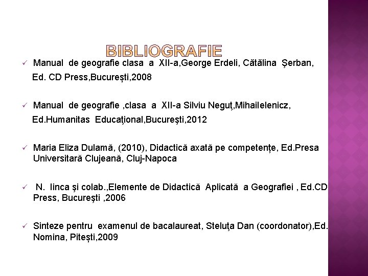 ü Manual de geografie clasa a XII-a, George Erdeli, Cǎtǎlina Şerban, Ed. CD Press,