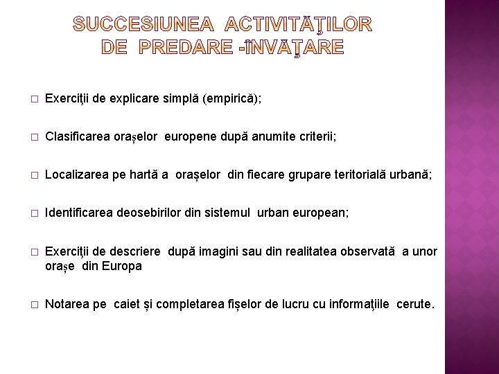 � Exerciţii de explicare simplă (empirică); � Clasificarea orașelor europene dupǎ anumite criterii; �