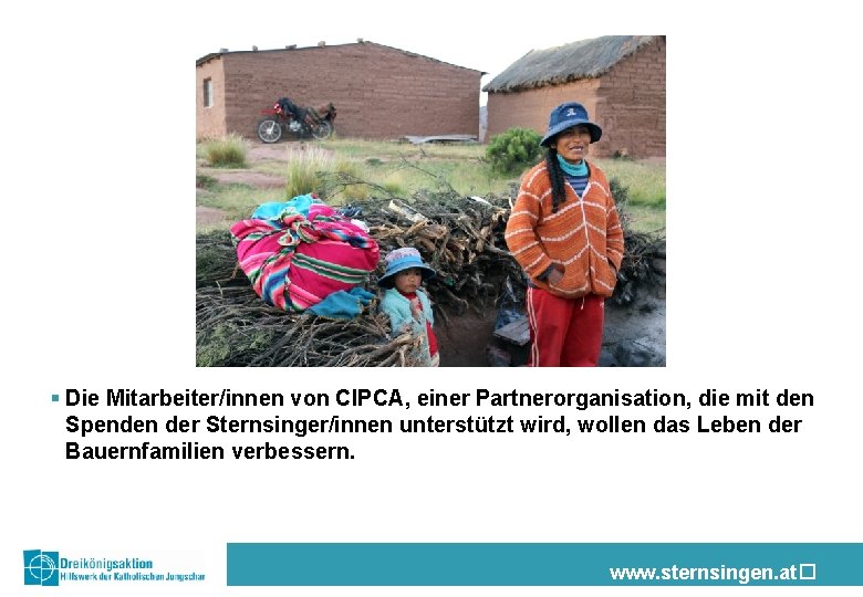 § Die Mitarbeiter/innen von CIPCA, einer Partnerorganisation, die mit den Spenden der Sternsinger/innen unterstützt