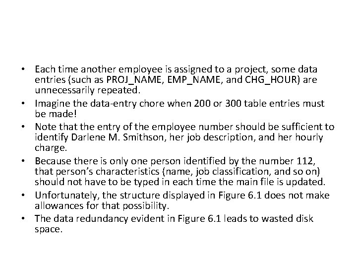  • Each time another employee is assigned to a project, some data entries
