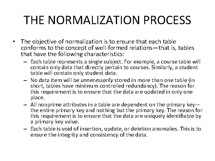THE NORMALIZATION PROCESS • The objective of normalization is to ensure that each table
