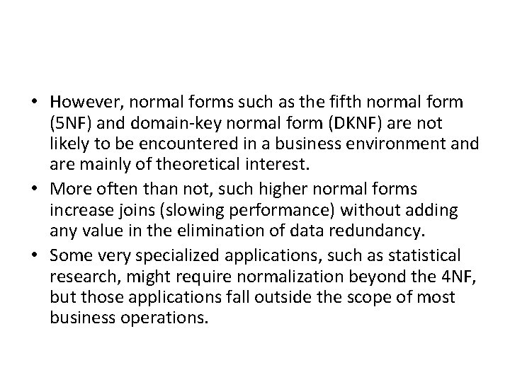  • However, normal forms such as the fifth normal form (5 NF) and