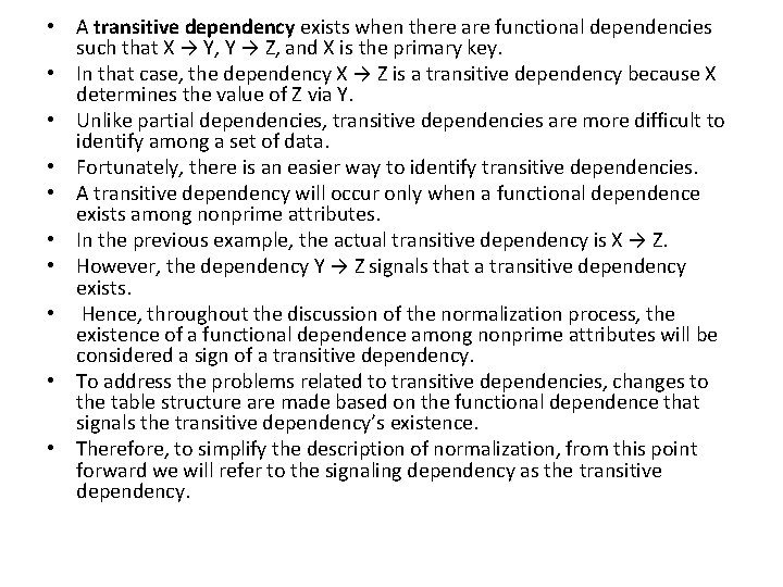  • A transitive dependency exists when there are functional dependencies such that X