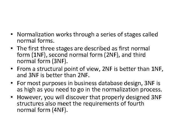  • Normalization works through a series of stages called normal forms. • The