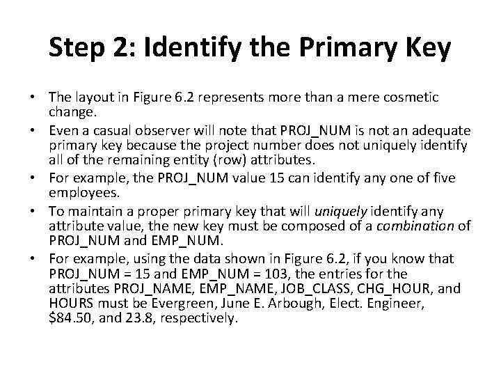 Step 2: Identify the Primary Key • The layout in Figure 6. 2 represents