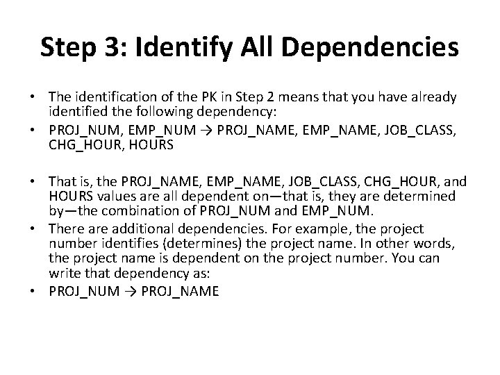 Step 3: Identify All Dependencies • The identification of the PK in Step 2