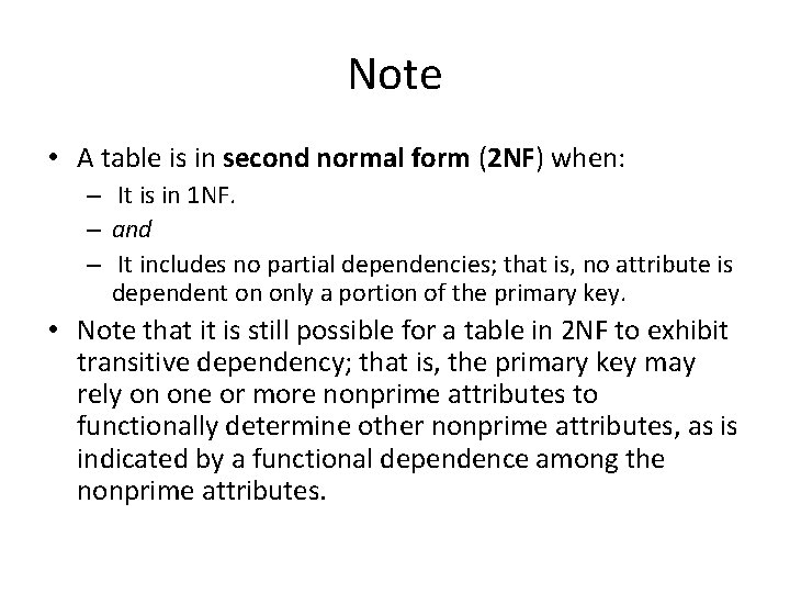 Note • A table is in second normal form (2 NF) when: – It