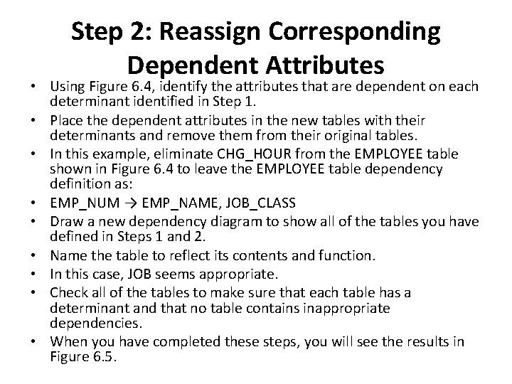 Step 2: Reassign Corresponding Dependent Attributes • Using Figure 6. 4, identify the attributes