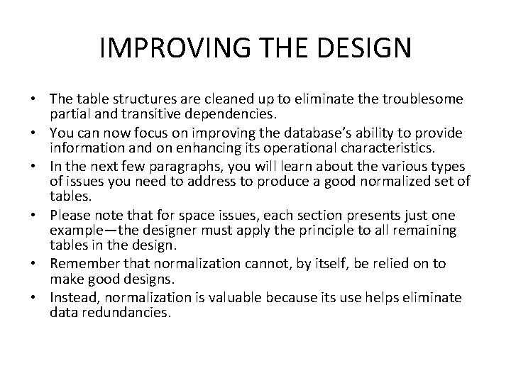 IMPROVING THE DESIGN • The table structures are cleaned up to eliminate the troublesome