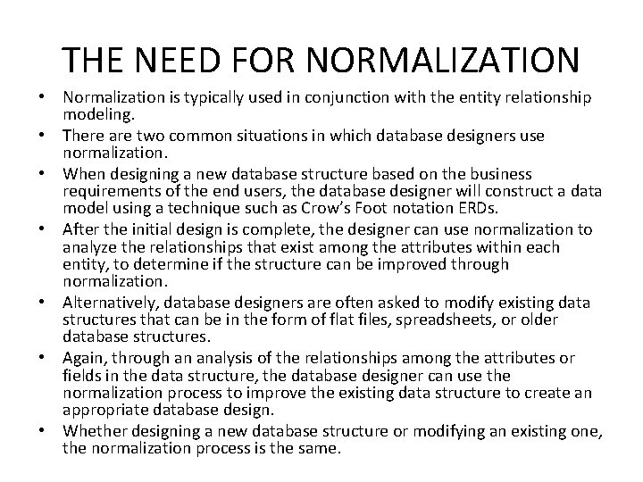 THE NEED FOR NORMALIZATION • Normalization is typically used in conjunction with the entity