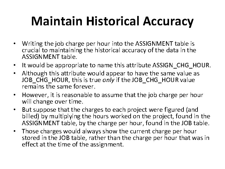 Maintain Historical Accuracy • Writing the job charge per hour into the ASSIGNMENT table
