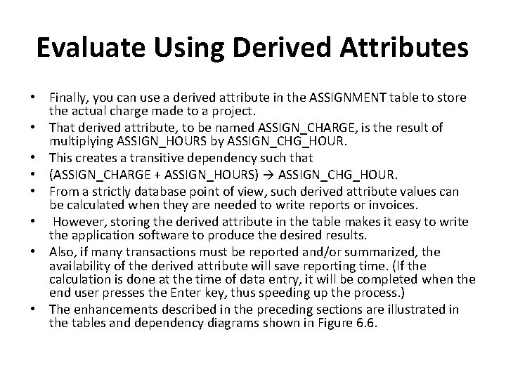 Evaluate Using Derived Attributes • Finally, you can use a derived attribute in the