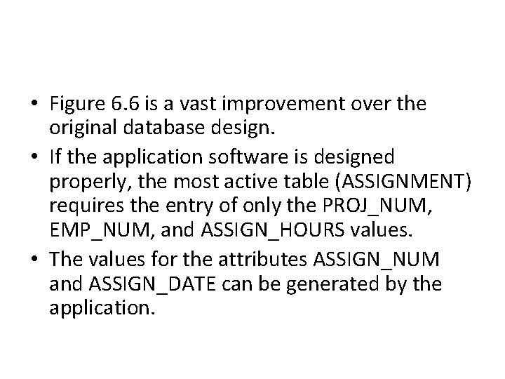  • Figure 6. 6 is a vast improvement over the original database design.