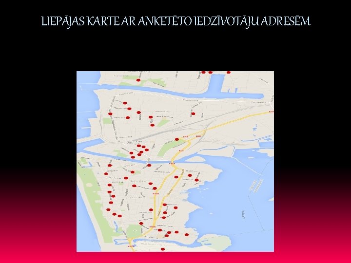 LIEPĀJAS KARTE AR ANKETĒTO IEDZĪVOTĀJU ADRESĒM 